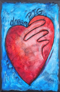 Dream BIG by Karla Rehm